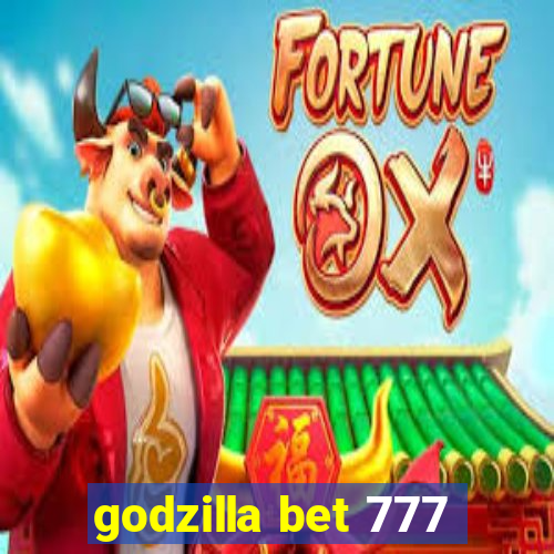 godzilla bet 777